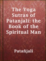 The Yoga Sutras of Patanjali: the Book of the Spiritual Man